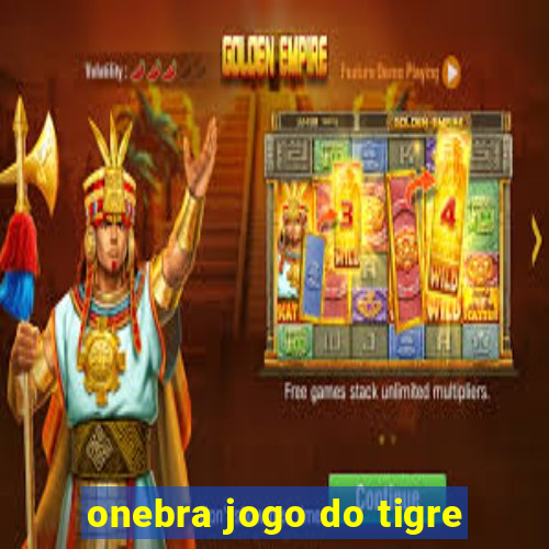 onebra jogo do tigre